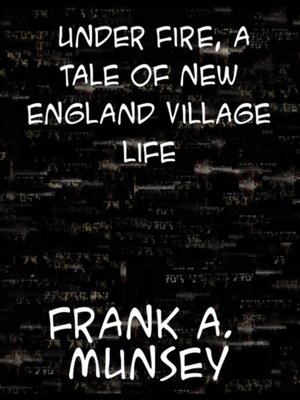 cover image of Under Fire a Tale of New England Village Life